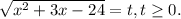 \sqrt{x^2+3x-24} =t , t \geq 0.

