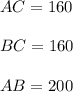 AC = 160 \\ \\
BC = 160 \\ \\ 
AB = 200 \\ \\