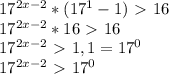 17^{2x-2} *( 17^{1}-1 )\ \textgreater \ 16

 17^{2x-2} *16\ \textgreater \ 16

 17^{2x-2} \ \textgreater \ 1, 1= 17^{0} 


 17^{2x-2}\ \textgreater \ 17^{0}