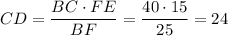 CD=\dfrac{BC\cdot FE}{BF}=\dfrac{40\cdot 15}{25}=24