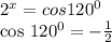 2^{x}=cos 120^{0} 

cos 120^{0}=- \frac{1}{2}