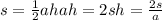 s= \frac{1}{2} ah
ah=2s
h= \frac{2s}{a}