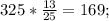 325 * \frac{13}{25} = 169;