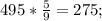 495* \frac{5}{9} = 275;
