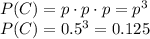P(C)=p\cdot p\cdot p=p^3
\\\
P(C)=0.5^3=0.125