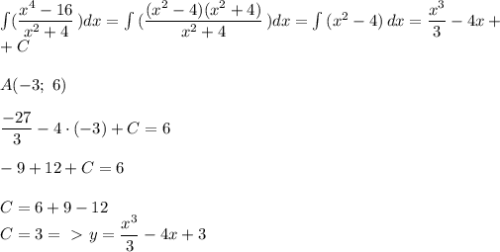 \int\limits({ \dfrac{x^4 - 16}{x^2 + 4} } \, )dx = \int\limits { (\dfrac{(x^2 - 4)(x^2 + 4)}{x^2 + 4} } \,) dx = \int\limits{(x^2 - 4)} \, dx = \dfrac{x^3}{3} - 4x +\\ + C \\ \\
A(-3; \ 6) \\ \\
 \dfrac{-27}{3} - 4 \cdot (-3) + C = 6 \\ \\ 
-9 + 12 + C= 6 \\ \\
C = 6 + 9 - 12 \\
C = 3 =\ \textgreater \ y = \dfrac{x^3}{3} - 4x + 3