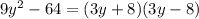 9y^2-64 =(3y+8)(3y-8)