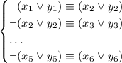 \begin{cases}
\lnot(x_1\lor y_1)\equiv (x_2\lor y_2)\\
\lnot(x_2\lor y_2)\equiv (x_3\lor y_3)\\
\dots\\
\lnot(x_5\lor y_5)\equiv (x_6\lor y_6)
\end{cases}