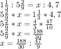 1 \frac{1}{3} :5 \frac{2}{9} = x:4,7 \\ 
 5 \frac{2}{9} *x = 1 \frac{1}{3}*4,7 \\
5 \frac{2}{9} *x = \frac{4}{3} * \frac{47}{10} \\
5 \frac{2}{9} *x = \frac{188}{30} \\
x = \frac{188}{30} : \frac{47}{9} \\