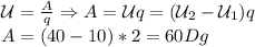 \mathcal U= \frac{A}{q}\Rightarrow A= \mathcal U q=(\mathcal U_2 - \mathcal U_1)q\\
A=(40-10)*2=60Dg