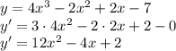 y=4x^3-2x^2+2x-7 \\
y' = 3 \cdot 4x^2 - 2 \cdot 2x+2-0 \\
y' = 12x^2-4x+2