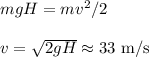 mgH = mv^2/2\\\\
v = \sqrt{2gH} \approx 33 \text{ m/s}