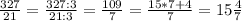 \frac{327}{21} = \frac{327:3}{21:3} = \frac{109}{7} = \frac{15*7+4}{7} = 15 \frac{4}{7}