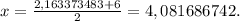 x= \frac{2,163373483+6}{2} =4,081686742.
