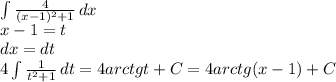 \int\limits { \frac{4}{(x-1)^2+1} } \, dx\\x-1=t\\dx=dt\\
4 \int\limits { \frac{1}{t^2+1} }\,dt =4arctgt+C=4arctg(x-1)+C
