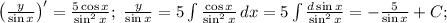 \left(\frac{y}{\sin x}\right)'=\frac{5\cos x}{\sin^2 x};\ 
\frac{y}{\sin x}=5\int \frac{\cos x}{\sin^2 x}\, dx=
5\int \frac{d\sin x}{\sin^2 x}=-\frac{5}{\sin x}+C;