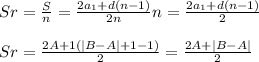 Sr = \frac{S}{n} = \frac{2a_1+d(n-1)}{2n}n = \frac{2a_1+d(n-1)}{2}
\\\\Sr = \frac{2A+1(|B-A|+1-1)}{2} = \frac{2A+|B-A|}{2}