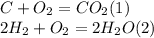 C + O_2 = CO_2 (1) \\
2H_2 + O_2 = 2H_2O (2)