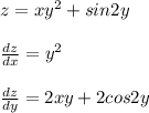 z=xy^2+sin2y\\\\
 \frac{dz}{dx} =y^2\\\\
\frac{dz}{dy} =2xy+2cos2y
