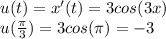 u(t) = x'(t) = 3 cos(3x) \\
u( \frac{\pi}{3} ) = 3 cos(\pi) = -3