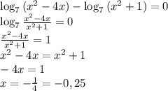 \log_{7}{(x^2-4x)}-\log_{7}{(x^2+1)}=0
\\\log_7{ \frac{x^2-4x}{x^2+1}}=0
\\ \frac{x^2-4x}{x^2+1}=1
\\x^2-4x=x^2+1
\\-4x=1
\\x= -\frac{1}{4}=-0,25