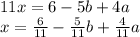 11x=6-5b+4a
\\x= \frac{6}{11}- \frac{5}{11}b+ \frac{4}{11}a
