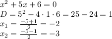 x^2+5x+6=0\\
D=5^2-4\cdot1\cdot6=25-24=1\\
x_1= \frac{-5+1}{2}=-2\\
x_2= \frac{-5-1}{2}=-3\\