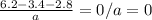 \frac{6.2-3.4-2.8}{a} =0/a=0
