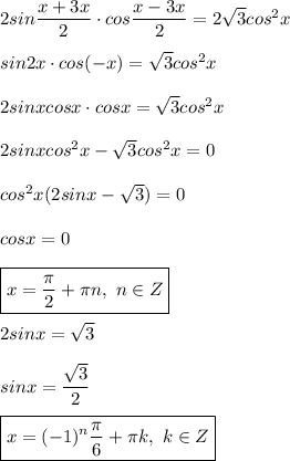 2 sin\dfrac{x + 3x}{2} \cdot cos \dfrac{x - 3x}{2} =2 \sqrt{3} cos^2x \\ \\ 
sin2x \cdot cos(-x) = \sqrt{3} cos^2x \\ \\ 
2sinxcosx \cdot cosx = \sqrt{3} cos^2x \\ \\ 
2sinxcos^2x - \sqrt{3}cos^2x = 0 \\ \\ 
cos^2x(2sinx - \sqrt{3}) = 0 \\ \\ 
cosx = 0 \\ \\ 
\boxed{x = \dfrac{\pi} {2}+ \pi n, \ n \in Z }\\ \\ 
2sinx = \sqrt{3} \\ \\ 
sinx = \dfrac{ \sqrt{3} }{2} \\ \\ 
\boxed{ x = (-1)^n \dfrac{ \pi }{6} + \pi k, \ k \in Z}