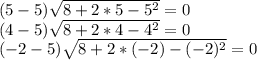 (5-5)\sqrt{8+2*5-5^2}=0 \\ 
(4-5)\sqrt{8+2*4-4^2}=0 \\ 
(-2-5)\sqrt{8+2*(-2)-(-2)^2}=0
