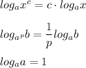 log_{a}x^c = c \cdot log_{a}x \\ \\ 
log_{a^p}b = \dfrac{1}{p} log_a{b} \\ \\ 
log_{a}a = 1