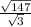 \frac{ \sqrt{147} }{ \sqrt{3} } 
