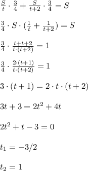 \frac{S}{t} \cdot \frac{3}{4}+\frac{S}{t+2} \cdot \frac{3}{4}=S \\ \\
 \frac{3}{4} \cdot S \cdot ( \frac{1}{t}+\frac{1}{t+2} )=S \\\\
 \frac{3}{4} \cdot \frac{t+t+2}{t \cdot(t+2)}=1 \\\\
 \frac{3}{4} \cdot \frac{2 \cdot (t+1)}{t \cdot(t+2)}=1 \\\\
3 \cdot (t+1)=2\cdot t \cdot(t+2)} \\\\
3t+3=2t^2+4t \\\\
2t^2+t-3=0 \\\\
 t_1 = -3/2 \\\\
t_2=1
