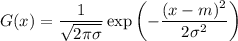 \displaystyle
 G(x) = \frac{1}{\sqrt{2\pi \sigma}}\exp\left(-\frac{(x-m)^2}{2\sigma^2}\right)