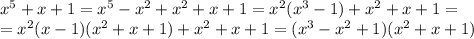 x^5+x+1 = x^5-x^2+x^2+x+1 = x^2(x^3-1)+x^2+x+1 = \\
=x^2(x-1)(x^2+x+1)+x^2+x+1 = (x^3-x^2+1)(x^2+x+1)