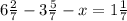 6 \frac{2}{7} -3 \frac{5}{7}-x=1 \frac{1}{7} 
