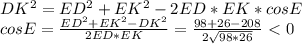 DK^2=ED^2+EK^2-2ED*EK*cosE
\\cosE= \frac{ED^2+EK^2-DK^2}{2ED*EK} = \frac{98+26-208}{2\sqrt{98*26}}\ \textless \ 0