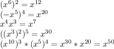 (x^6)^2=x^{12} \\ 
(-x^5)^4=x^{20} \\ x^4x^3=x^7 \\ ((x^3)^2)^5=x^{30} \\ (x^{10})^3*(x^5)^4=x^{30}*x^{20}=x^{50}