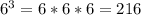 
 6^{3} = 6*6*6=216