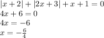 |x+2|+|2x+3|+x+1=0 \\ 
4x+6=0 \\ 
4x=-6 \\ 
x=- \frac{6}{4} \\ 
 
