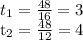 t_{1} = \frac{48}{16}=3

 t_{2}= \frac{48}{12}=4