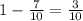 1-\frac{7}{10}=\frac{3}{10}