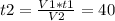 t2= \frac{V1*t1}{V2} =40
