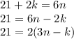 21+2k=6n
\\\
21=6n-2k
\\\
21=2(3n-k)