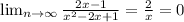 \lim_{n \to \infty} \frac{2x-1}{x^2-2x+1}= \frac{2}{x}=0
