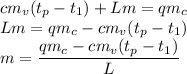 cm_v(t_p-t_1)+Lm=q m_c
\\\
Lm=q m_c-cm_v(t_p-t_1)
\\\
m=\dfrac{q m_c-cm_v(t_p-t_1)}{L}