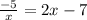 \frac{-5}{x} = 2x-7
