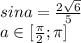 sina= \frac{2\sqrt{6}}{5} 
\\a \in [ \frac{\pi}{2} ;\pi]