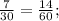 \frac{7}{30} = \frac{14}{60};
