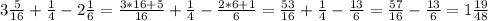 3 \frac{5}{16} + \frac{1}{4} - 2 \frac{1}{6} = \frac{3*16+5}{16} + \frac{1}{4} - \frac{2*6+1}{6} = \frac{53}{16} + \frac{1}{4} - \frac{13}{6} = \frac{57}{16} - \frac{13}{6} = 1 \frac{19}{48}